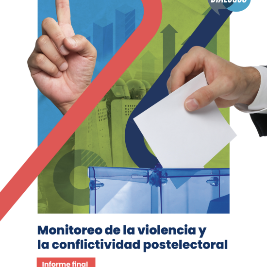 Monitoreo de la violencia y la conflictividad postelectoral – Informe final